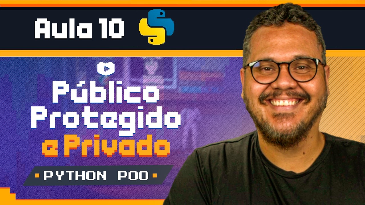 Encapsulamento: público, protegido e privado (Parte 1) -  Curso Python POO: Aula 10