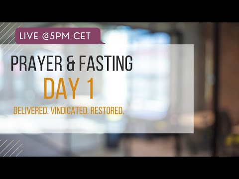 7-DAY PRAYER AND FASTING | DAY 1 (Delivered, Vindicated, Restored)