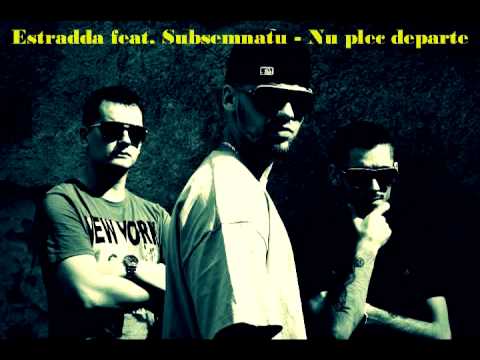 Estradda feat. Subsemnatu - Nu plec departe