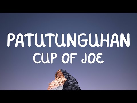 Cup of Joe - Patutunguhan (Lyrics)