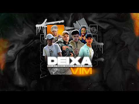 DEIXA VIM - MC REIS, MC LC ,DU BIGODE MC, MC MENOR DA VC, MC PEDRIN HG, MC ADRYAN (DJ DAEL)