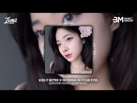 ( 1 HOURS ) KISS IT BETTER X NOTHING IN YOUR EYES - BUITHANH REMIX -  NHẠC HOT TREND TIK TOK 2024