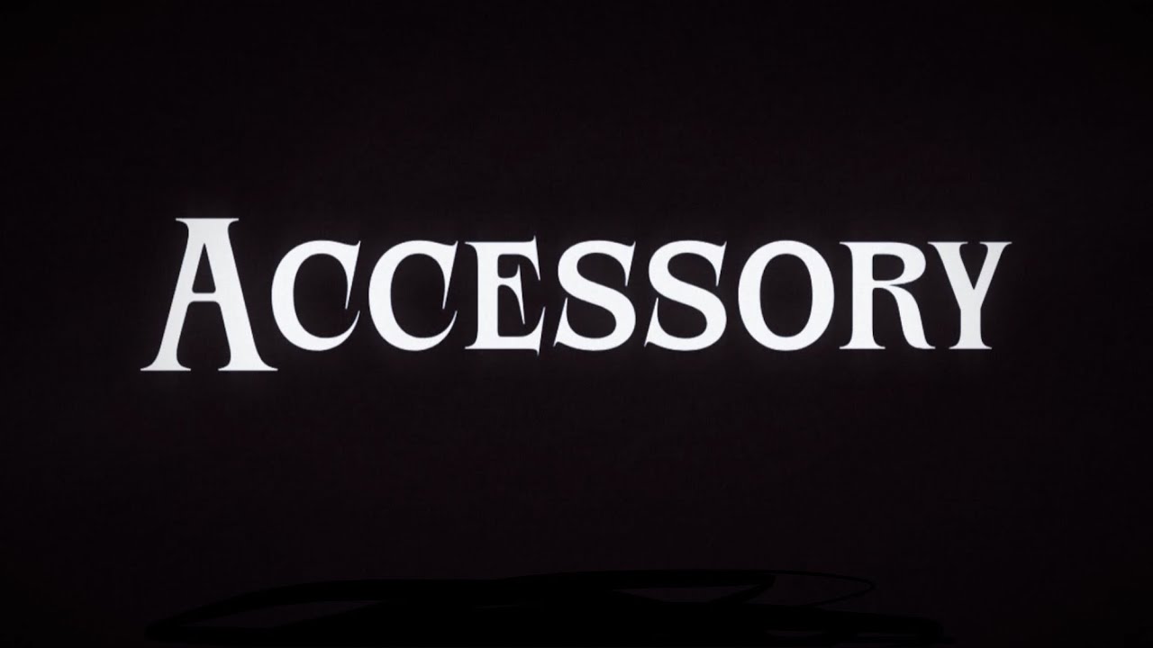 Accessory || Short Film