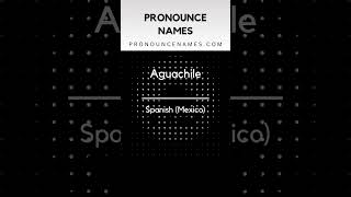 How to pronounce Aguachile