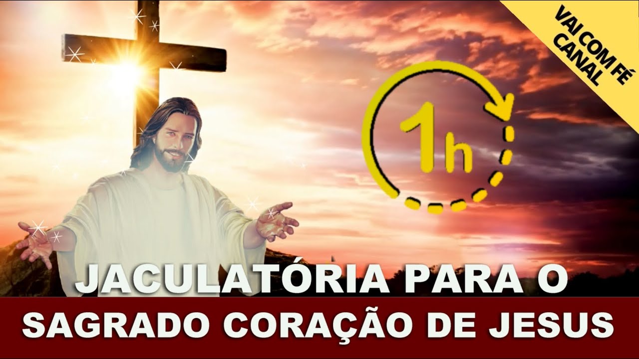 1 HORA DE JACULATÓRIA PARA O SAGRADO CORAÇÃO DE JESUS