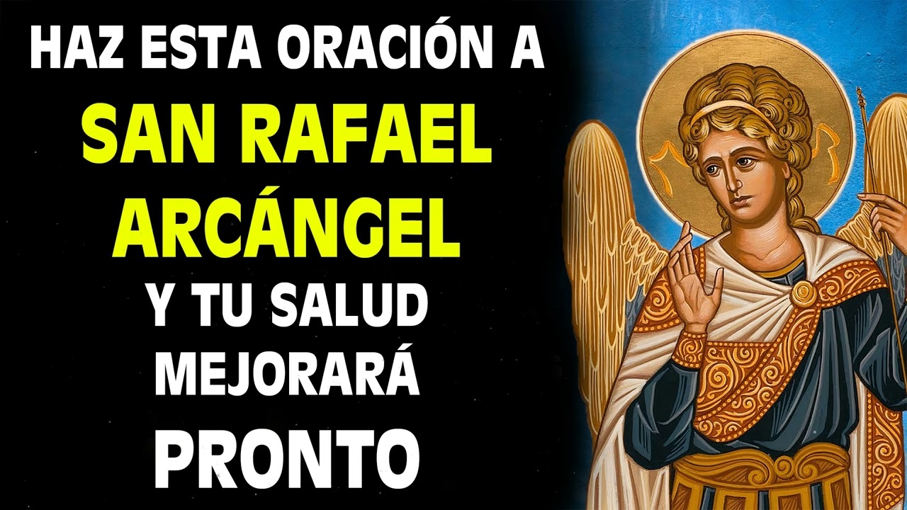 HAZ ESTA ORACIÓN AL ARCÁNGEL SAN RAFAEL Y ¡TU SALUD MEJORARÁ PRONTO!