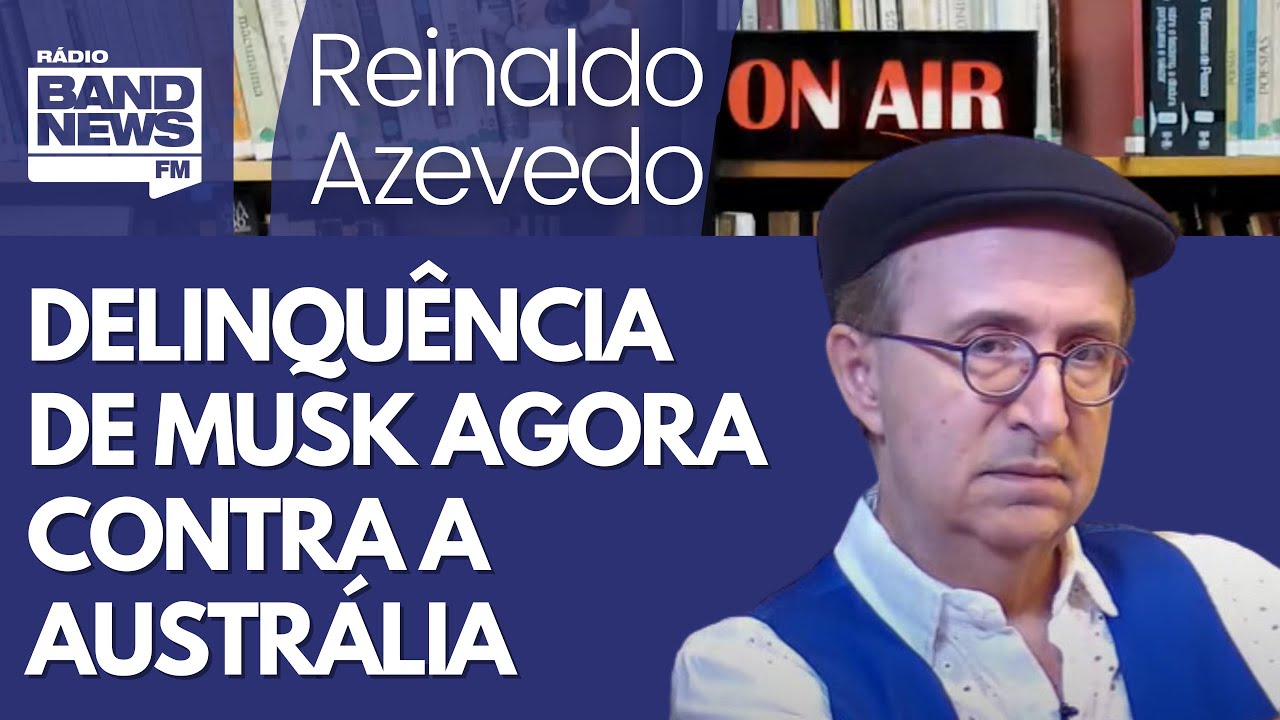 Reinaldo: Musk agora ataca governo da Austrália e recebe um resposta exemplar