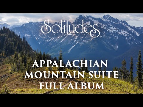 1 hour of Relaxing Music: Dan Gibson’s Solitudes - Appalachian Mountain Suite (Full Album)