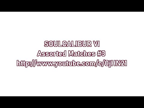SOULCALIBUR VI - Assorted Matches #3