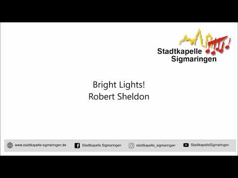 bright lights! (Robert Sheldon) - Stadtkapelle Sigmaringen