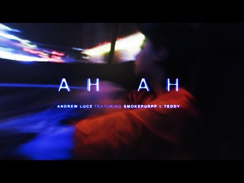 Andrew Luce - AH AH (feat. Smokepurpp & Teddy)  [Official Video]