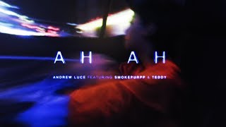 Andrew Luce - AH AH (feat. Smokepurpp & Teddy)  [Official Video]