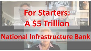 For starters: A $5 Trillion National Infrastructure Bank
