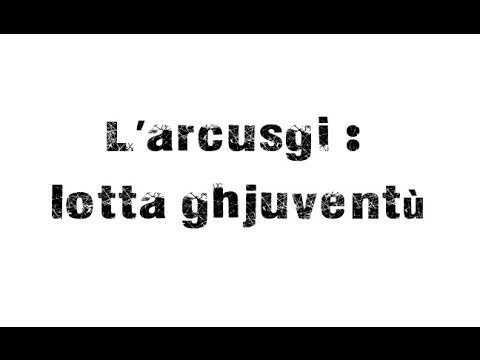 L'Arcusgi : lotta ghjuventù ( paroles + traduction )