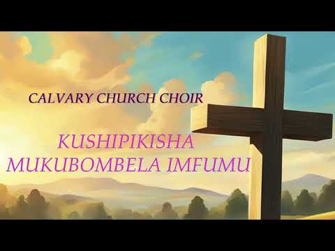 Calvary church choir Kushipikisha