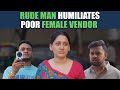 Rude Man Humiliates Poor Female Vendor | Nijo Jonson