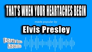 Elvis Presley - That's When Your Heartaches Begin (Karaoke Version)