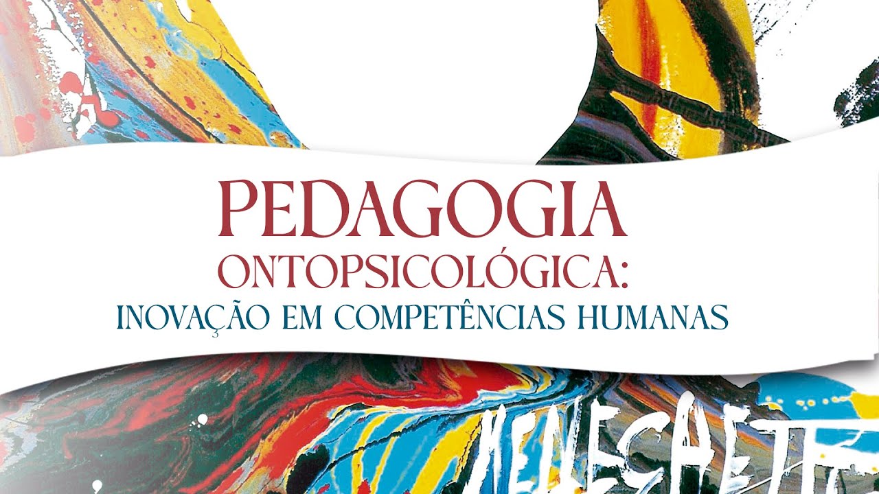 Pedagogia Ontopsicológica: Inovação em Competências Humanas