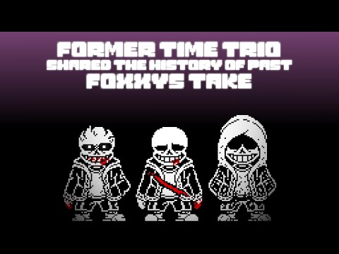 [Former Time Trio] Shared The History Of Past [Phase 1.5] (Foxxy's Take)