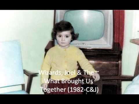 Wizards, Joel & The ~ What Brought Us Together