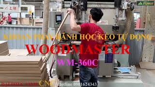 MÁY KHOAN VÀ PHAY RÃNH HỘC KÉO TỰ ĐỘNG WOODMASTER WM-360C