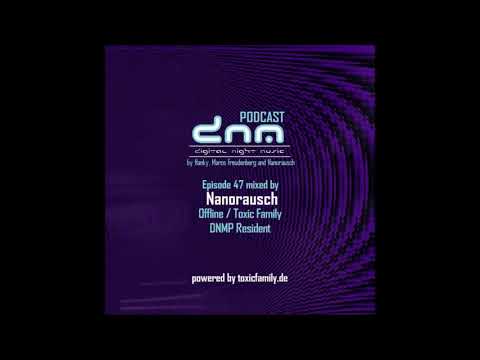 DNMP047 - Digital Night Music Podcast - Nanorausch