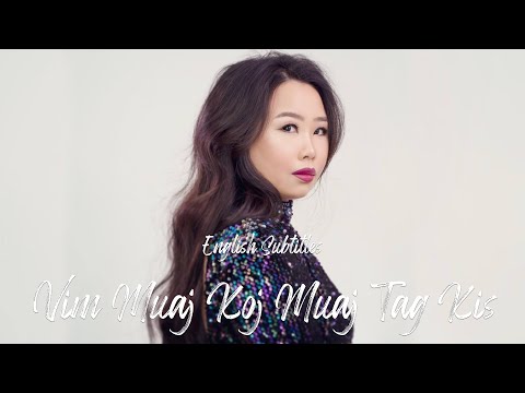 VIM MUAJ KOJ MUAJ TAG KIS - MAA VUE - ENG SUB