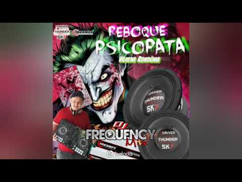 REBOQUE PSICOPATA (VILHENA-RO) - DJ FREQUENCY MIX
