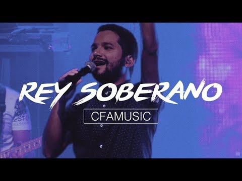 CFAMUSIC - Rey Soberano Videoclip Oficial