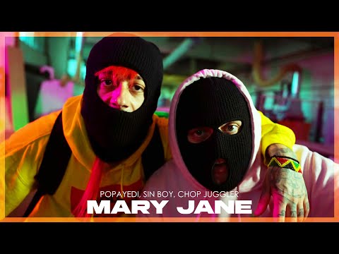 Popayedi, Sin Boy, Chop Juggler - Mary Jane (Official Music Video)