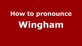 How to pronounce Wingham
