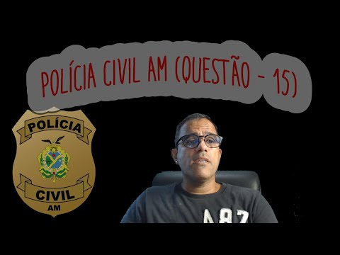 POLÍCIA CIVIL AM  - FGV ESCRIVÃO  (QUESTÃO - 15)