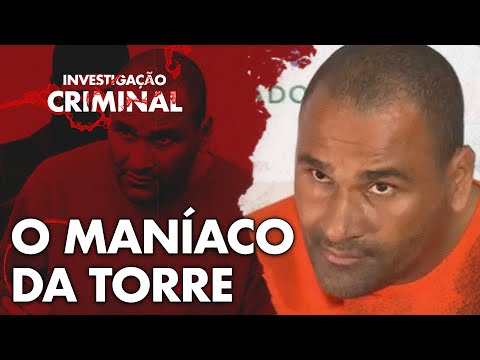 CRIMINAL INVESTIGATION - THE TOWER MANIAC CASE