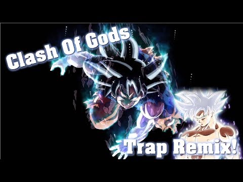 Clash Of Gods - Trap Remix - [Dragon Ball Super Remix]