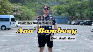 Download lagu Ana'Bambong - Versi Bob's Husain Cipt: Rudin Baro mp3