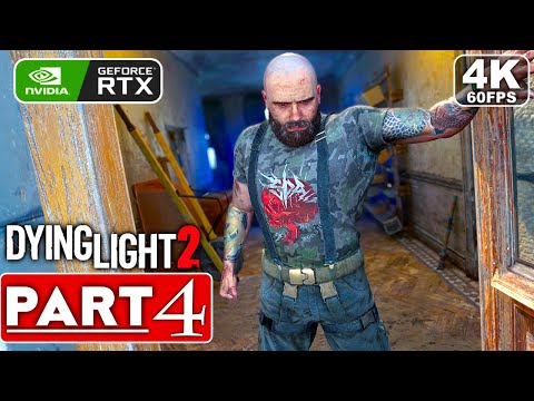 DYING LIGHT 2 Gameplay Walkthrough Part 4 FULL GAME [4K 60FPS PC ULTRA] - No Commentary