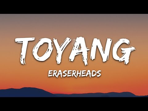 Eraserheads - Toyang (Lyrics)