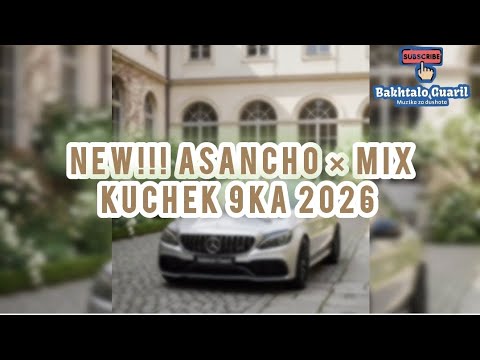 NEW!!! ASANCHO × MIX KUCHEK 9KA 2026