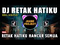 DJ RETAK HATIKU | RETAK HATIKU HANCUR SEMUA DIRIKU INI REMIX VIRAL TIKTOK TERBARU FULL BASS 2023