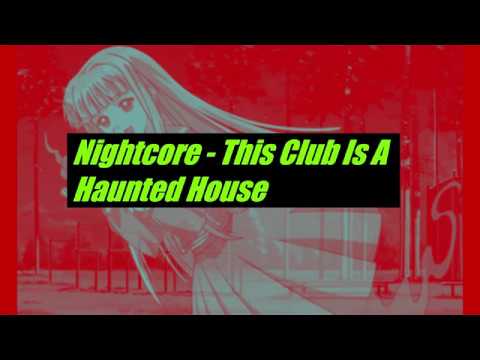 Nightcore - This Club Is A Haunted House