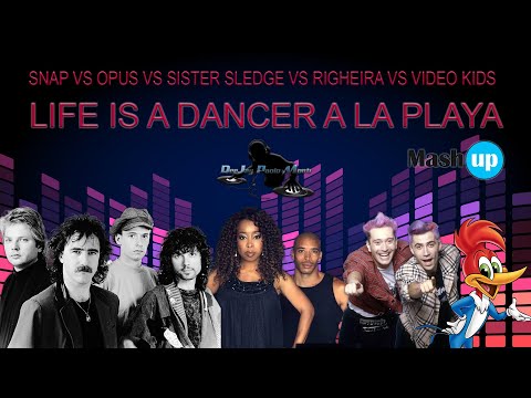 SNAP VS OPUS VS SISTER SLEDGE VS RIGHEIRA -LIFE IS A DANCER A LA PLAYA-PAOLO MONTI MASHUP 2022