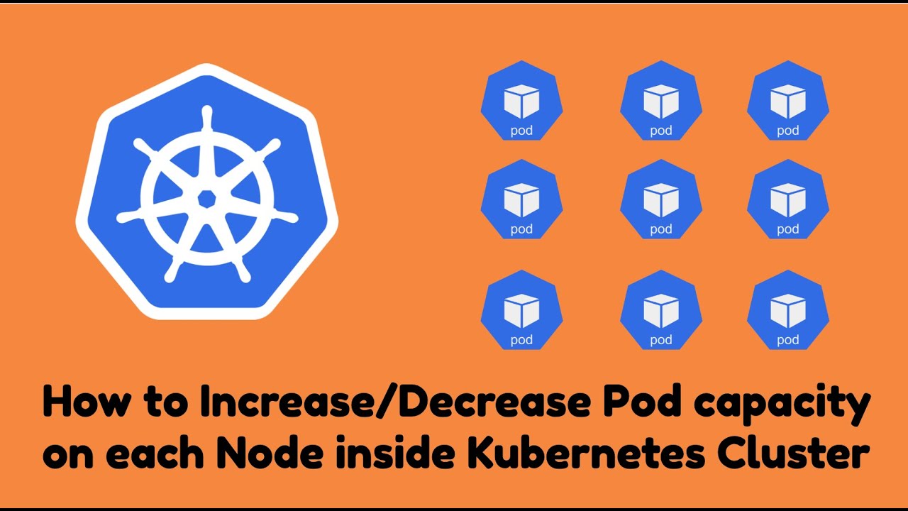 [Interview Question] How to Increase/Decrease Pod capacity on each Node inside Kubernetes Cluster.
