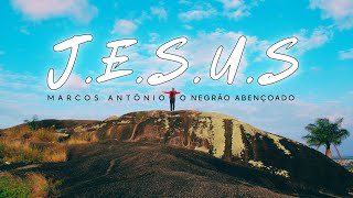 J.E.S.U.S - Marcos Antônio: O Negrão Abençoado (videoclipe)