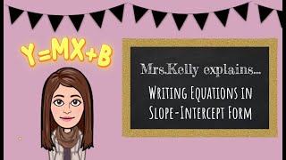 Writing Equations in Slope Intercept Form