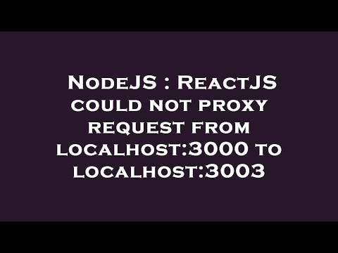Nodejs Reactjs Could Not Proxy Request From Localhost3000 To Localhost3003