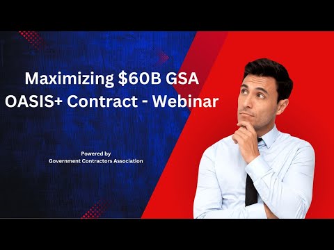 Maximizing $60B GSA OASIS+ Contract - Webinar