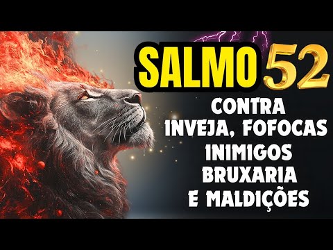 SALMO 52: ORAÇÃO MUITO FORTE PARA DESTRUIR INIMIGOS, INVEJOSOS, BRUXARIAS E TODO TIPO DE MALDADE.