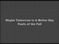 Maybe Tomorrow Is A Better Day - Poets of the ...