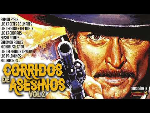 Corridos De Asesinos Vol 2 - Cadetes De Linares / Ramon Ayala / Cachorros / Terribles / y Mas!