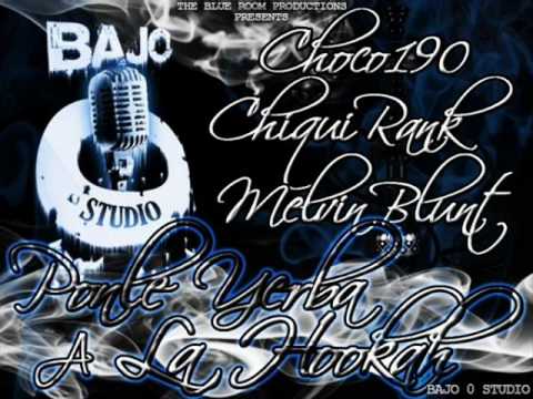 Chiqui Rank , Choko 190 Ft Melvin Blunt - Ponle Yerba A La hooka